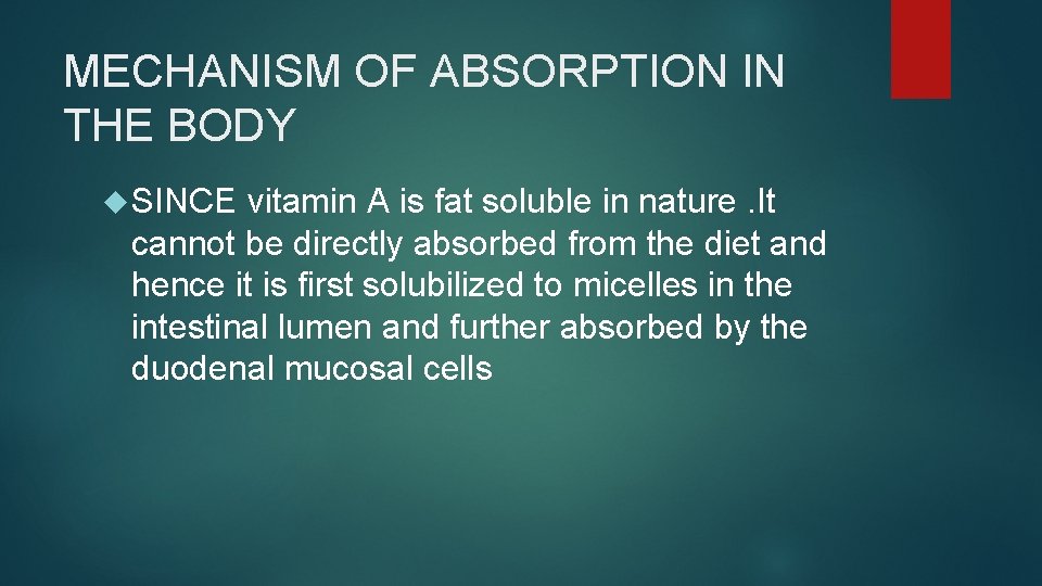 MECHANISM OF ABSORPTION IN THE BODY SINCE vitamin A is fat soluble in nature.