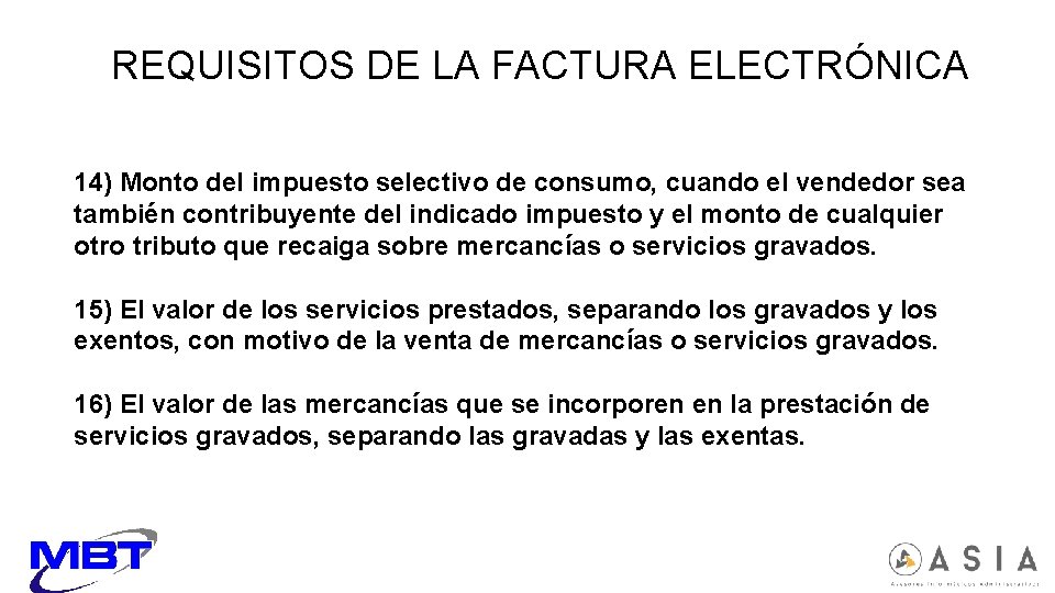 REQUISITOS DE LA FACTURA ELECTRÓNICA 14) Monto del impuesto selectivo de consumo, cuando el