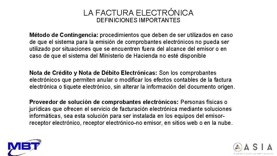 LA FACTURA ELECTRÓNICA DEFINICIONES IMPORTANTES Método de Contingencia: procedimientos que deben de ser utilizados