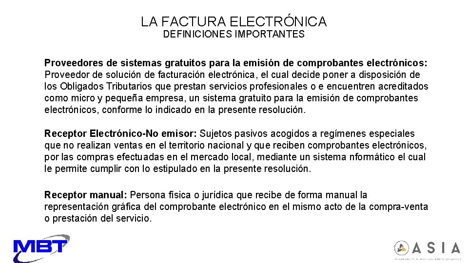 LA FACTURA ELECTRÓNICA DEFINICIONES IMPORTANTES Proveedores de sistemas gratuitos para la emisión de comprobantes