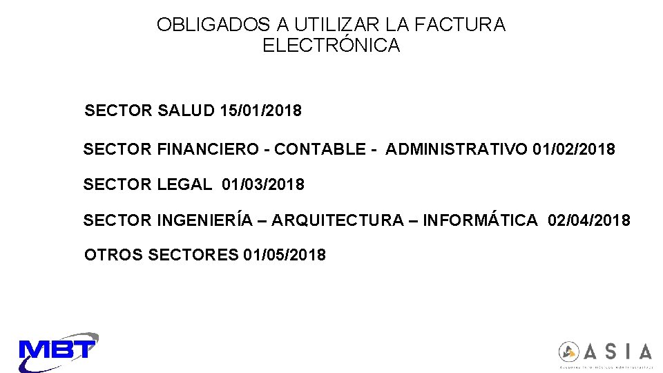 OBLIGADOS A UTILIZAR LA FACTURA ELECTRÓNICA SECTOR SALUD 15/01/2018 SECTOR FINANCIERO - CONTABLE -