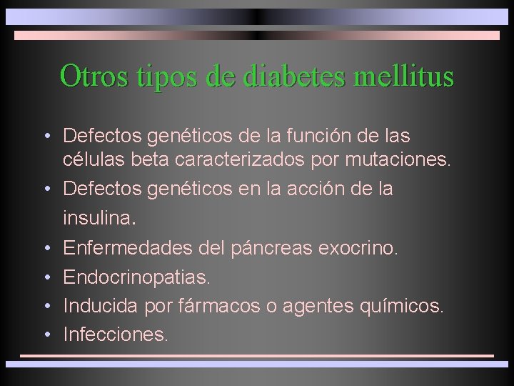 Otros tipos de diabetes mellitus • Defectos genéticos de la función de las células