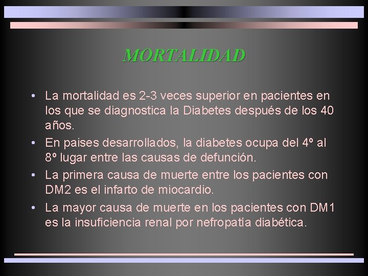 MORTALIDAD • La mortalidad es 2 -3 veces superior en pacientes en los que