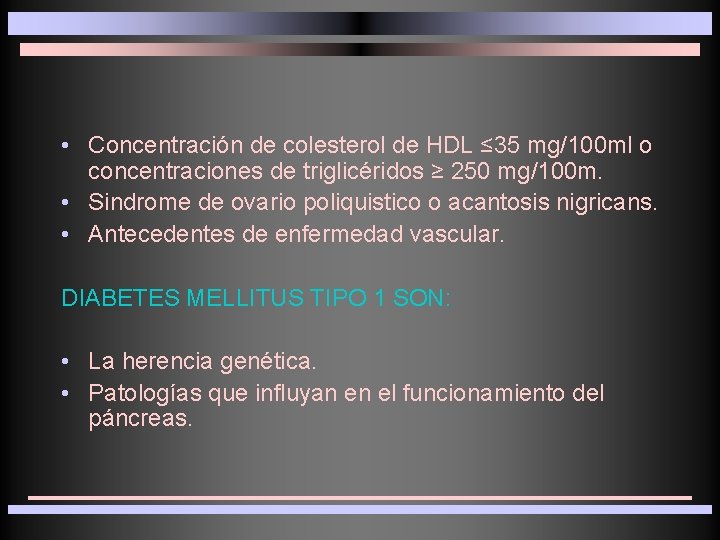  • Concentración de colesterol de HDL ≤ 35 mg/100 ml o concentraciones de