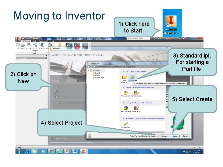 Moving to Inventor 1) Click here to Start. 3) Standard ipt. For starting a