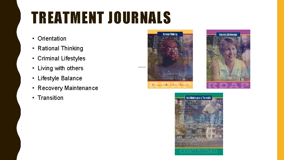 TREATMENT JOURNALS • Orientation • Rational Thinking • Criminal Lifestyles • • Living with