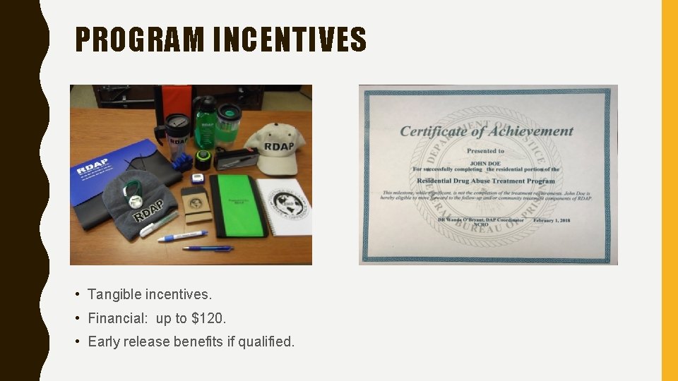 PROGRAM INCENTIVES • Tangible incentives. • Financial: up to $120. • Early release benefits