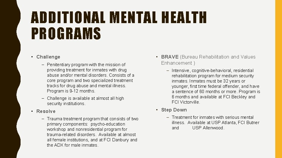 ADDITIONAL MENTAL HEALTH PROGRAMS • Challenge – Penitentiary program with the mission of providing