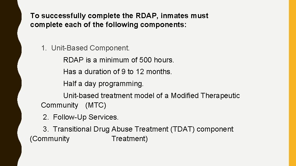 To successfully complete the RDAP, inmates must complete each of the following components: 1.