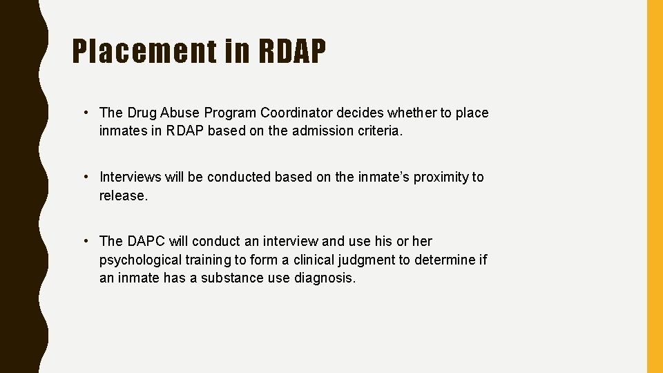 Placement in RDAP • The Drug Abuse Program Coordinator decides whether to place inmates