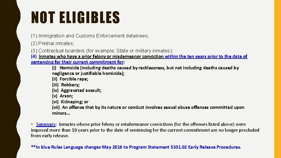 NOT ELIGIBLES (1) Immigration and Customs Enforcement detainees; (2) Pretrial inmates; (3) Contractual boarders