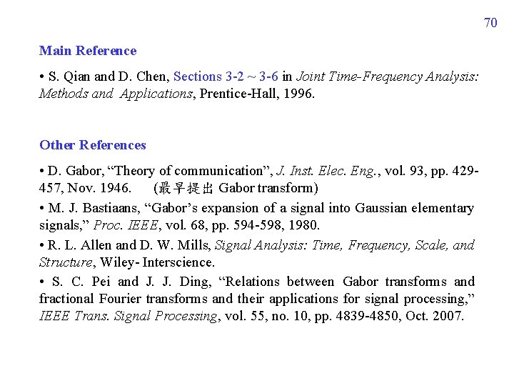 70 Main Reference • S. Qian and D. Chen, Sections 3 -2 ~ 3