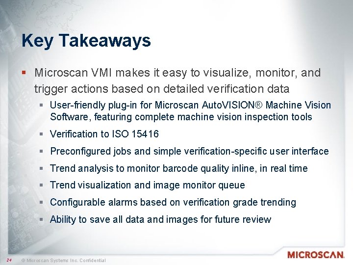 Key Takeaways § Microscan VMI makes it easy to visualize, monitor, and trigger actions