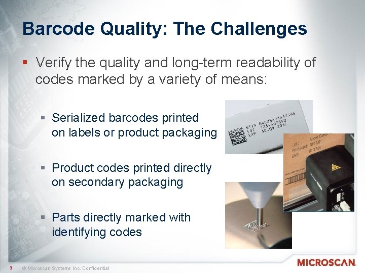 Barcode Quality: The Challenges § Verify the quality and long-term readability of codes marked