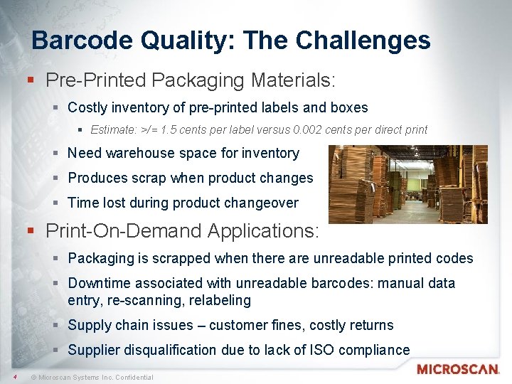Barcode Quality: The Challenges § Pre-Printed Packaging Materials: § Costly inventory of pre-printed labels