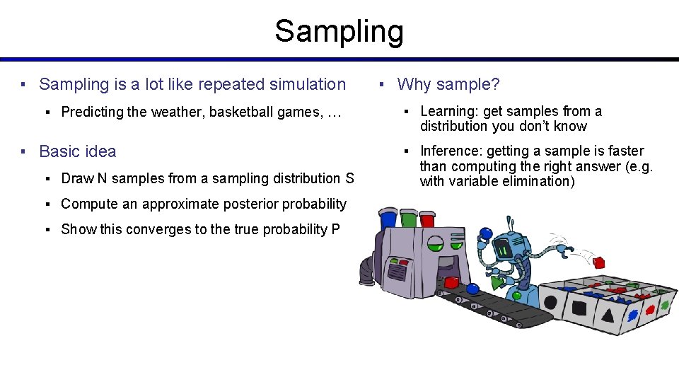 Sampling ▪ Sampling is a lot like repeated simulation ▪ Predicting the weather, basketball