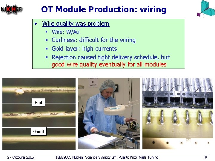 OT Module Production: wiring • Wire quality was problem § Wire: W/Au § Curliness: