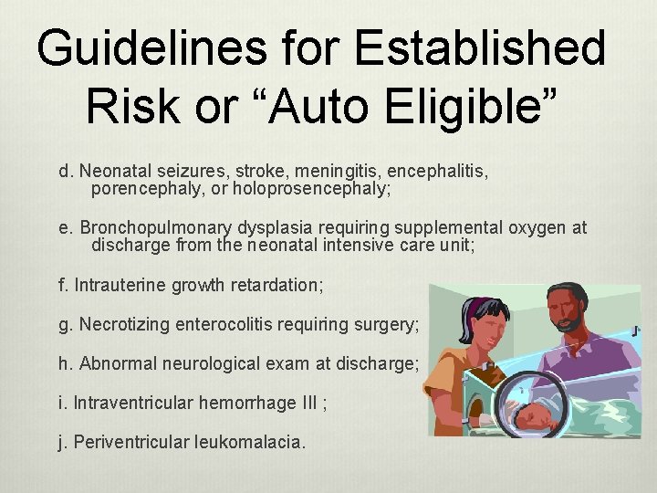 Guidelines for Established Risk or “Auto Eligible” d. Neonatal seizures, stroke, meningitis, encephalitis, porencephaly,