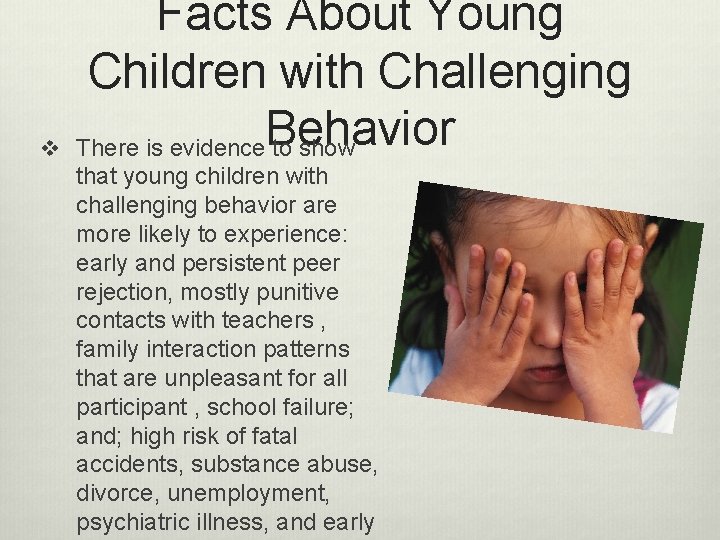 v Facts About Young Children with Challenging Behavior There is evidence to show that