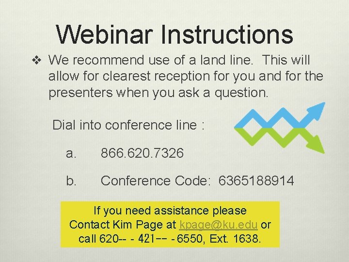 Webinar Instructions v We recommend use of a land line. This will allow for