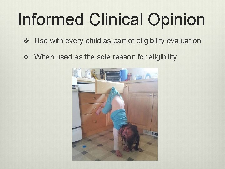 Informed Clinical Opinion v Use with every child as part of eligibility evaluation v