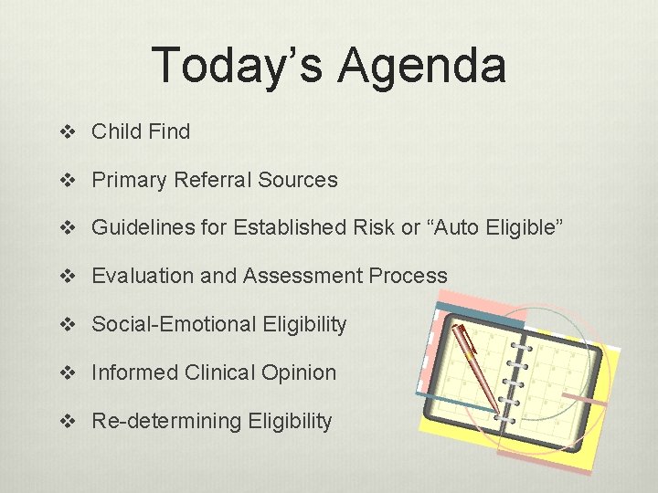 Today’s Agenda v Child Find v Primary Referral Sources v Guidelines for Established Risk