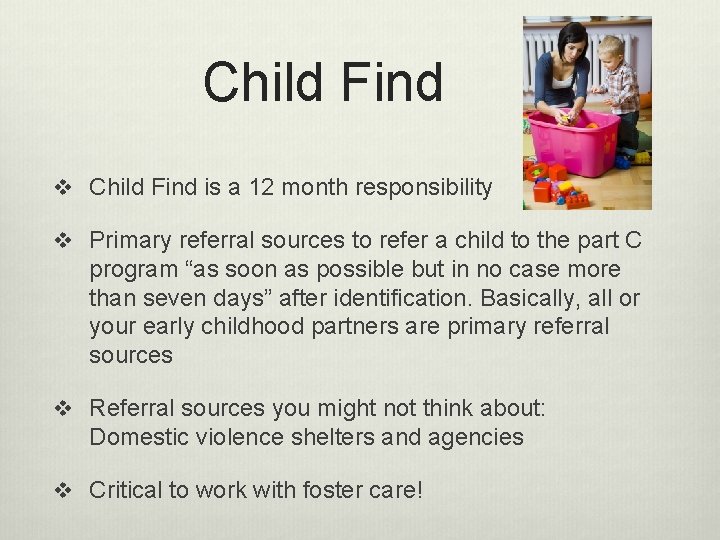 Child Find v Child Find is a 12 month responsibility v Primary referral sources