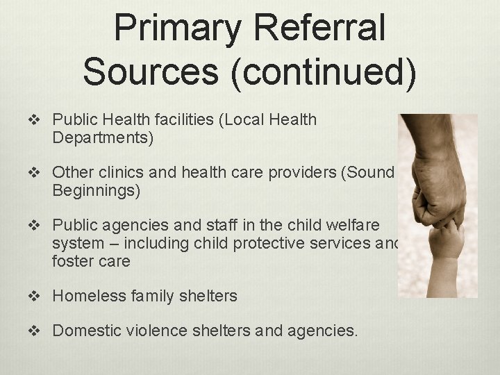 Primary Referral Sources (continued) v Public Health facilities (Local Health Departments) v Other clinics