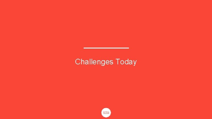 Challenges Today 