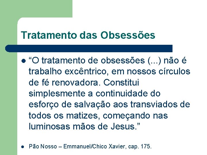 Tratamento das Obsessões l “O tratamento de obsessões (. . . ) não é