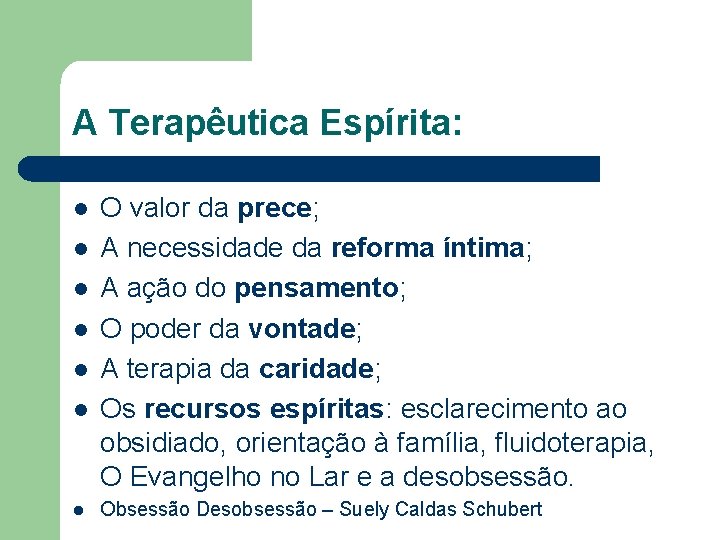 A Terapêutica Espírita: l l l l O valor da prece; A necessidade da