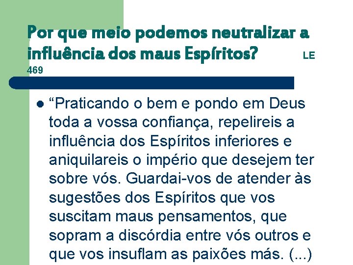 Por que meio podemos neutralizar a influência dos maus Espíritos? LE 469 l “Praticando