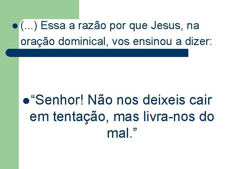 l (. . . ) Essa a razão por que Jesus, na oração dominical,