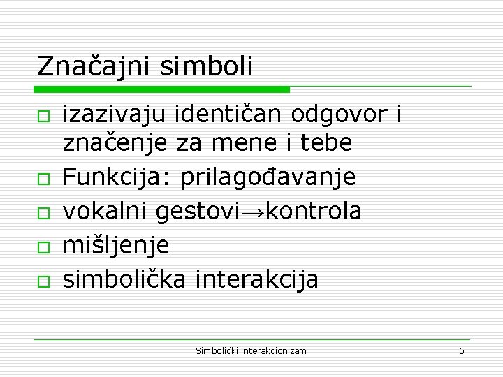 Značajni simboli o o o izazivaju identičan odgovor i značenje za mene i tebe