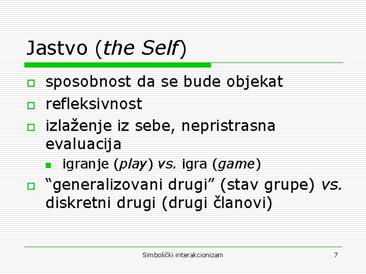 Jastvo (the Self) o o o sposobnost da se bude objekat refleksivnost izlaženje iz