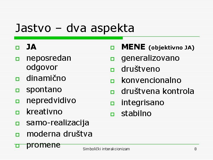 Jastvo – dva aspekta o o o o o JA o MENE (objektivno JA)