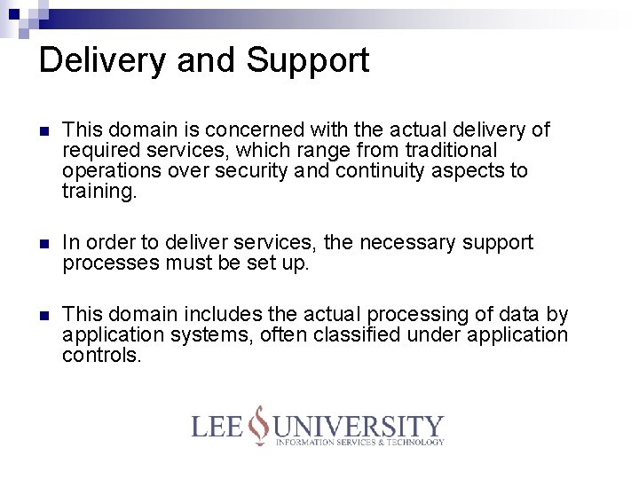 Delivery and Support n This domain is concerned with the actual delivery of required