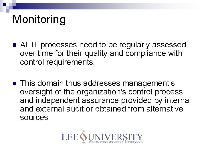 Monitoring n All IT processes need to be regularly assessed over time for their