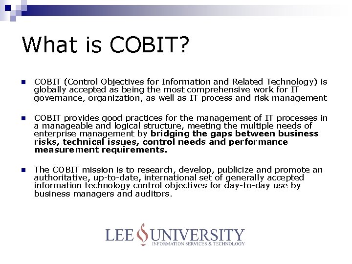 What is COBIT? n COBIT (Control Objectives for Information and Related Technology) is globally