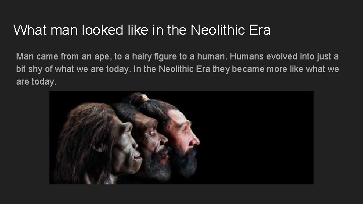 What man looked like in the Neolithic Era Man came from an ape, to