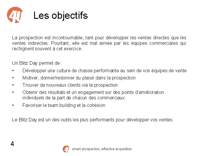 Les objectifs La prospection est incontournable, tant pour développer les ventes directes que les