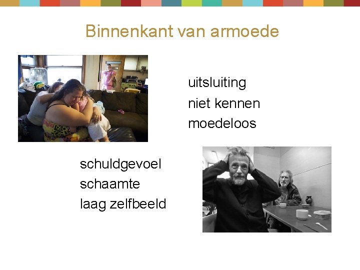 Binnenkant van armoede uitsluiting niet kennen moedeloos schuldgevoel schaamte laag zelfbeeld 