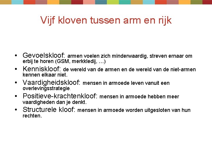 Vijf kloven tussen arm en rijk • Gevoelskloof: armen voelen zich minderwaardig, streven ernaar