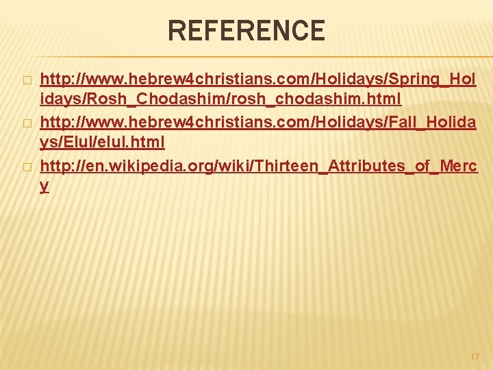 REFERENCE � � � http: //www. hebrew 4 christians. com/Holidays/Spring_Hol idays/Rosh_Chodashim/rosh_chodashim. html http: //www.