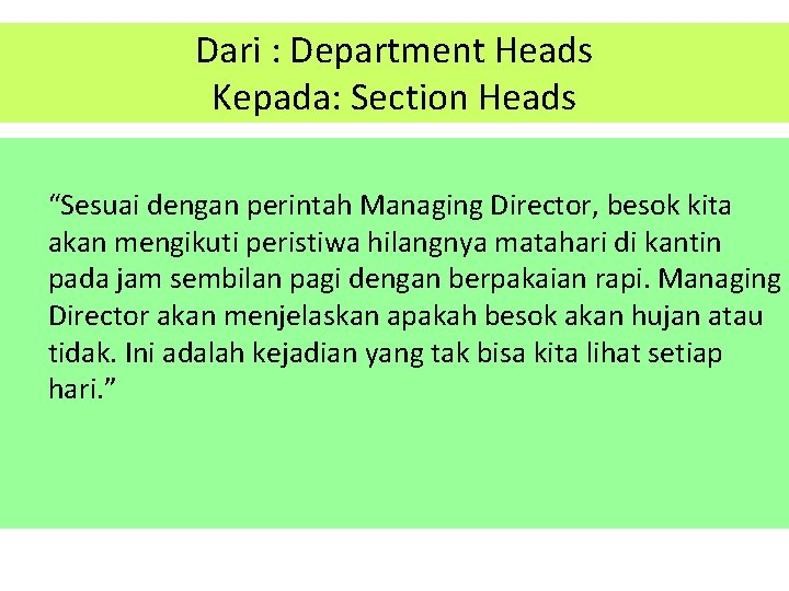 Dari : Department Heads Kepada: Section Heads “Sesuai dengan perintah Managing Director, besok kita