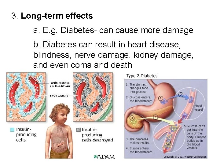 3. Long-term effects a. E. g. Diabetes- can cause more damage b. Diabetes can