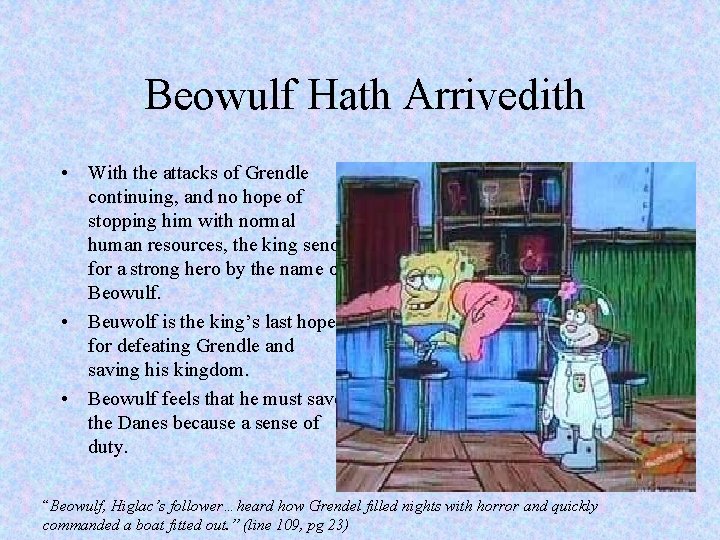 Beowulf Hath Arrivedith • With the attacks of Grendle continuing, and no hope of