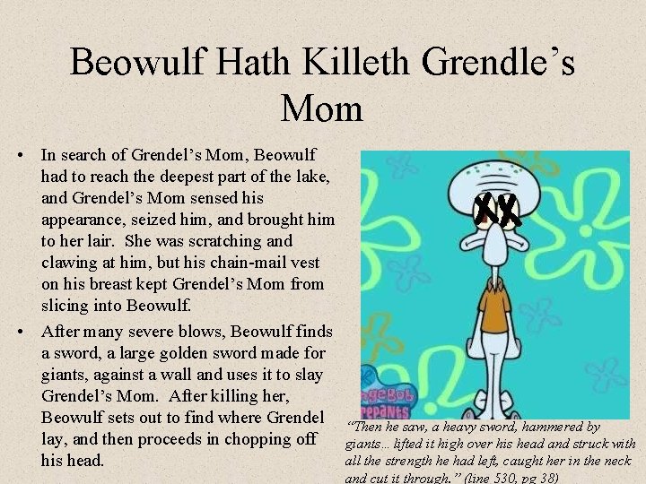 Beowulf Hath Killeth Grendle’s Mom • In search of Grendel’s Mom, Beowulf had to