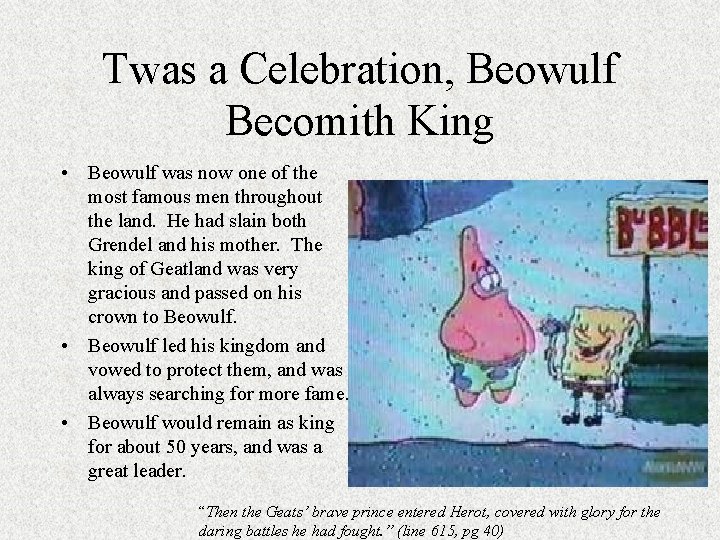 Twas a Celebration, Beowulf Becomith King • Beowulf was now one of the most