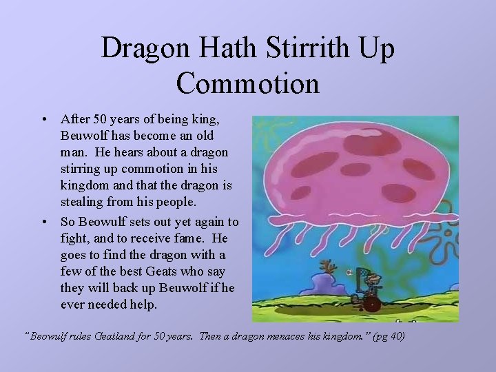 Dragon Hath Stirrith Up Commotion • After 50 years of being king, Beuwolf has